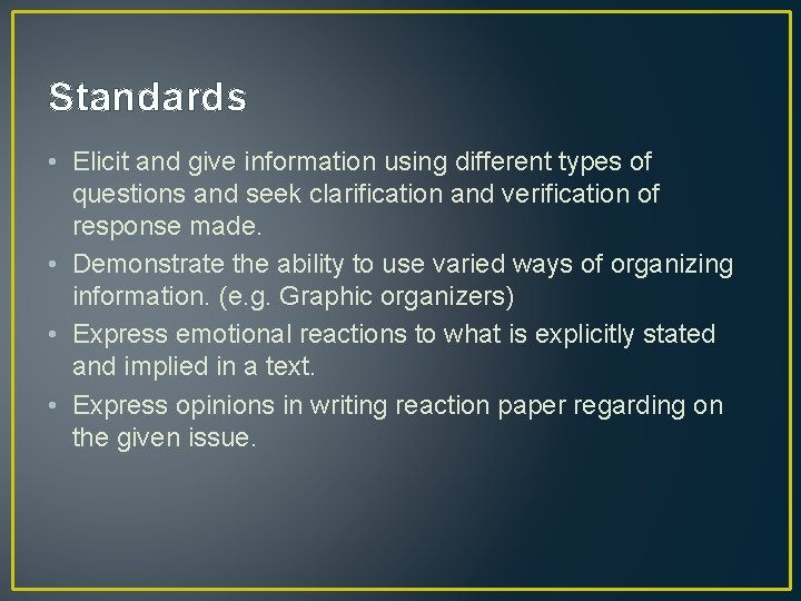 Standards • Elicit and give information using different types of questions and seek clarification