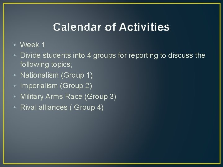 Calendar of Activities • Week 1 • Divide students into 4 groups for reporting