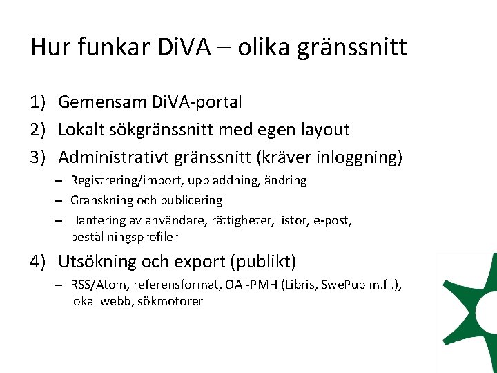 Hur funkar Di. VA – olika gränssnitt 1) Gemensam Di. VA-portal 2) Lokalt sökgränssnitt