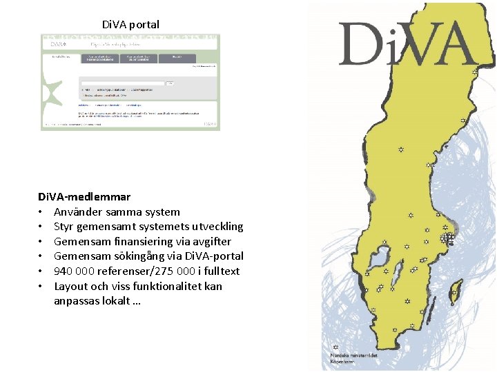 Di. VA portal Di. VA-medlemmar • Använder samma system • Styr gemensamt systemets utveckling
