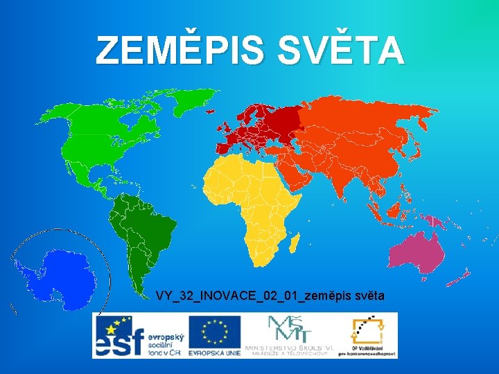 ZEMĚPIS SVĚTA VY_32_INOVACE_02_01_zeměpis světa 