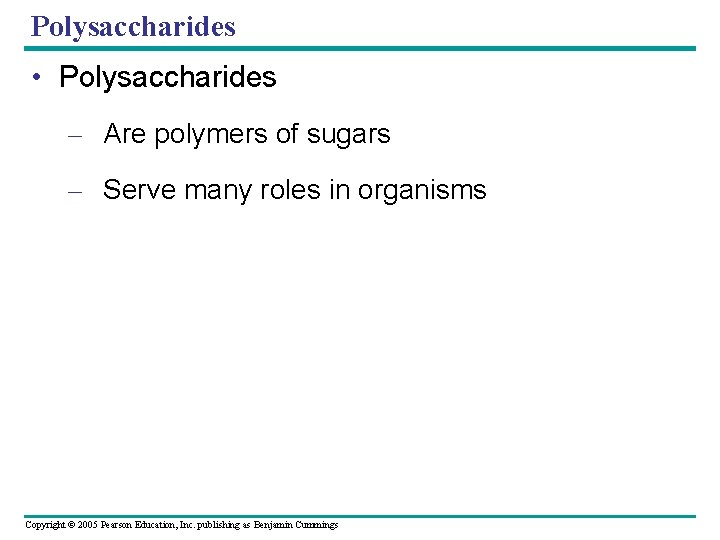 Polysaccharides • Polysaccharides – Are polymers of sugars – Serve many roles in organisms