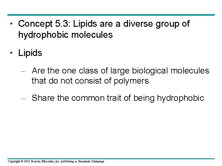  • Concept 5. 3: Lipids are a diverse group of hydrophobic molecules •