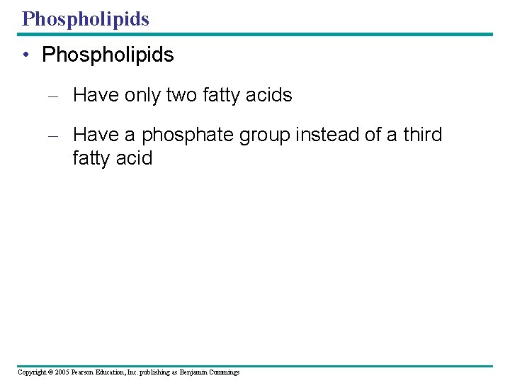 Phospholipids • Phospholipids – Have only two fatty acids – Have a phosphate group