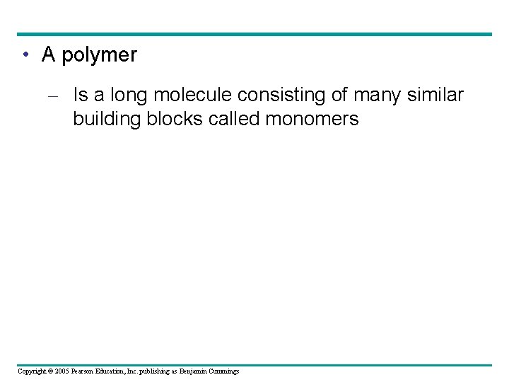  • A polymer – Is a long molecule consisting of many similar building