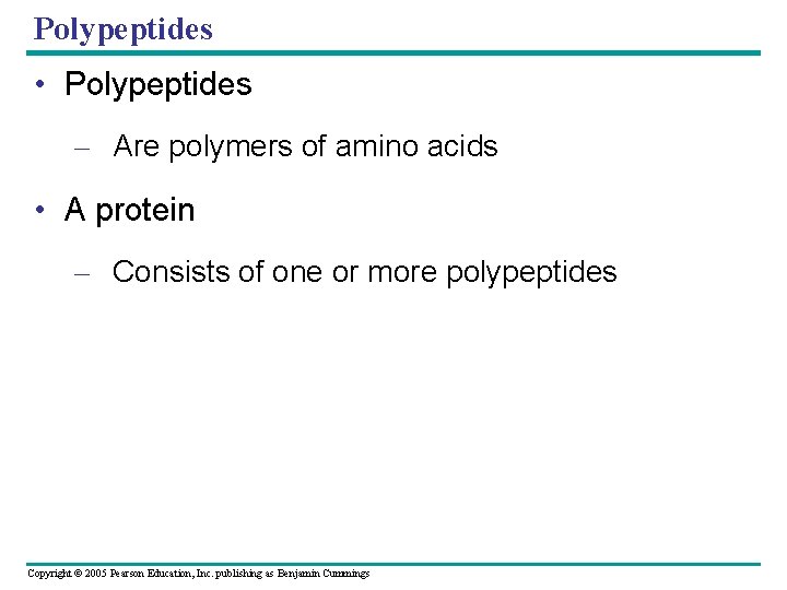 Polypeptides • Polypeptides – Are polymers of amino acids • A protein – Consists
