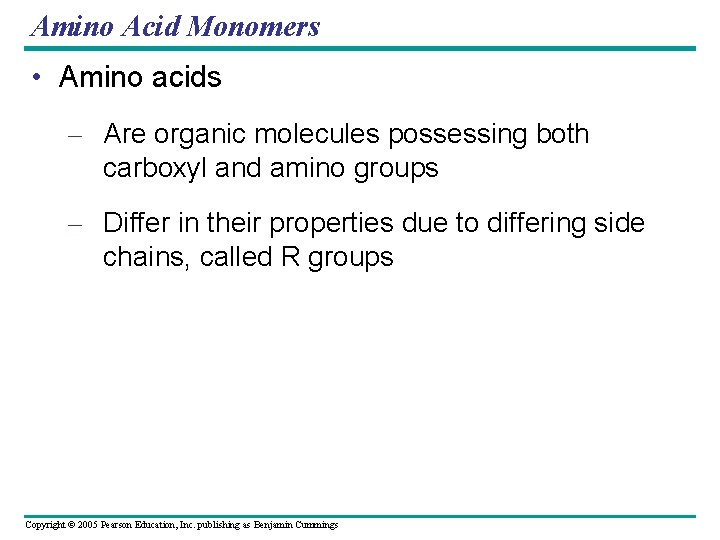 Amino Acid Monomers • Amino acids – Are organic molecules possessing both carboxyl and