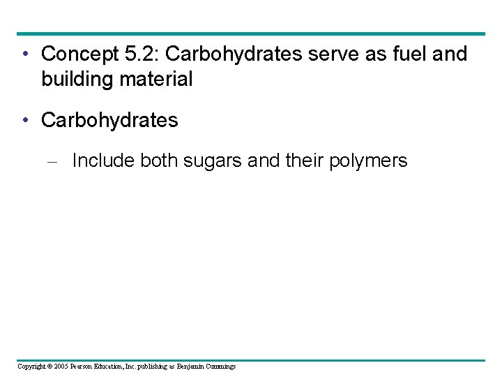  • Concept 5. 2: Carbohydrates serve as fuel and building material • Carbohydrates