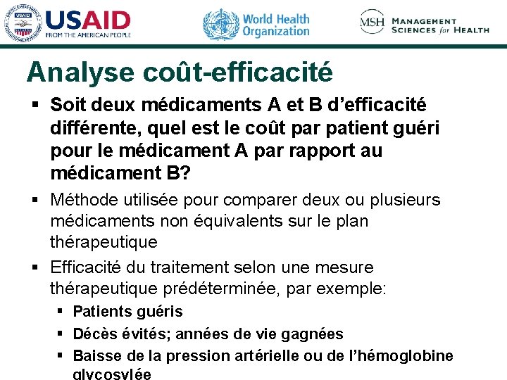 Analyse coût-efficacité § Soit deux médicaments A et B d’efficacité différente, quel est le