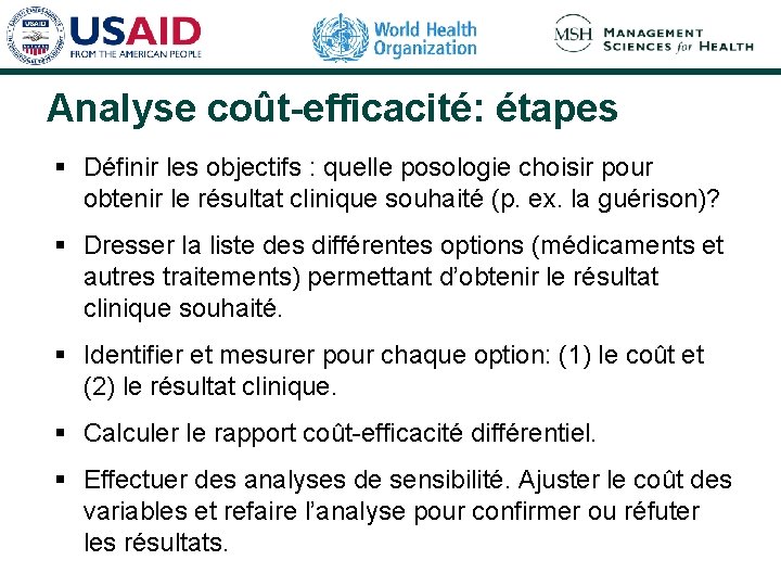 Analyse coût-efficacité: étapes § Définir les objectifs : quelle posologie choisir pour obtenir le