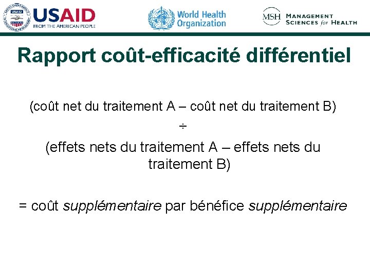 Rapport coût-efficacité différentiel (coût net du traitement A – coût net du traitement B)