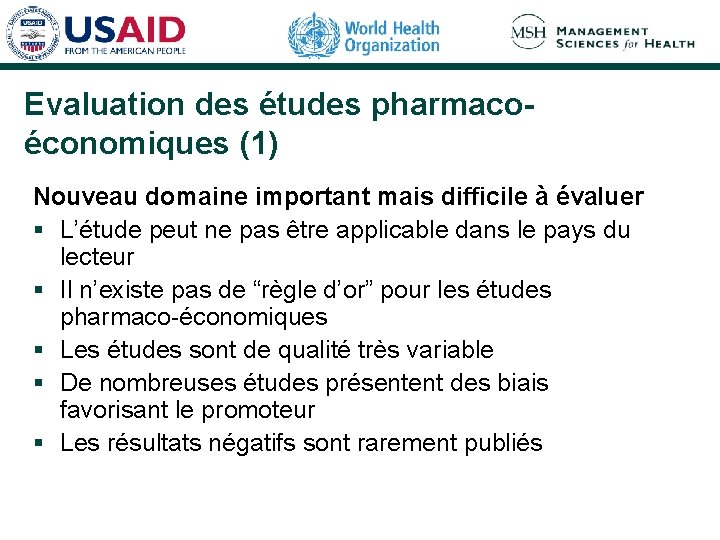 Evaluation des études pharmacoéconomiques (1) Nouveau domaine important mais difficile à évaluer § L’étude