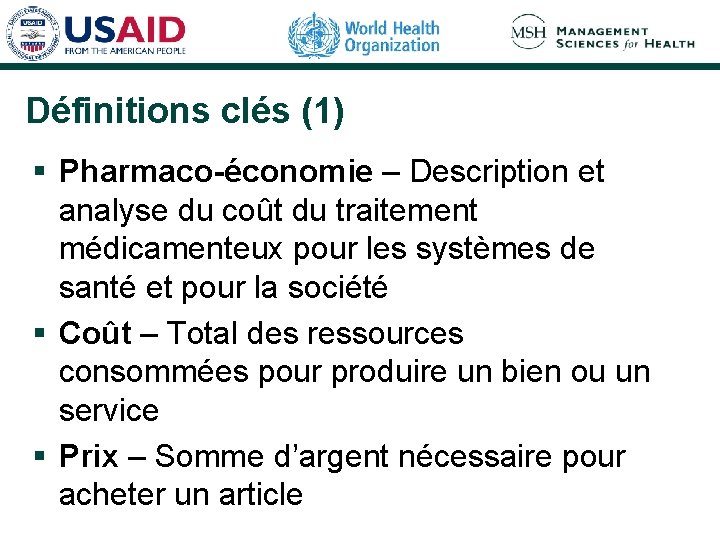 Définitions clés (1) § Pharmaco-économie – Description et analyse du coût du traitement médicamenteux