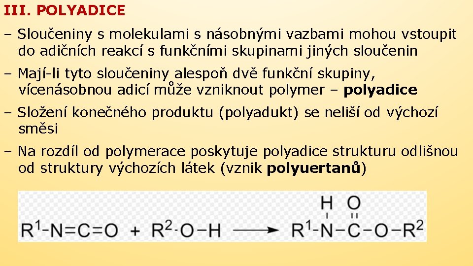 III. POLYADICE – Sloučeniny s molekulami s násobnými vazbami mohou vstoupit do adičních reakcí