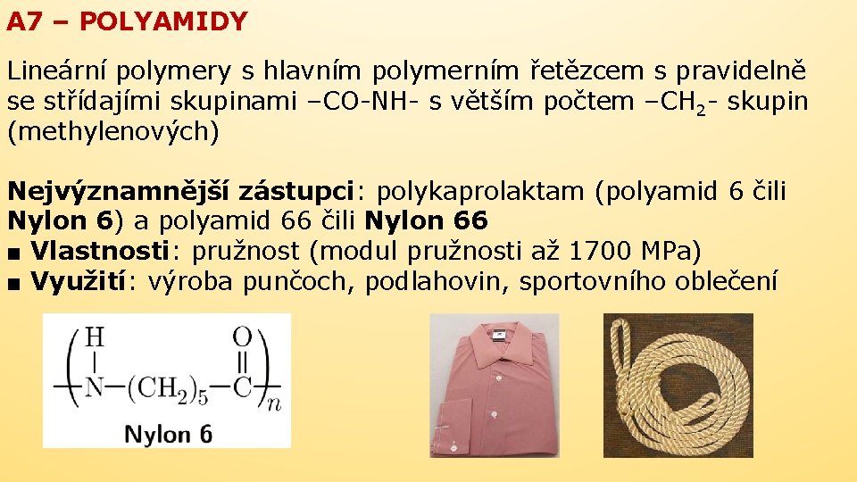 A 7 – POLYAMIDY Lineární polymery s hlavním polymerním řetězcem s pravidelně se střídajími