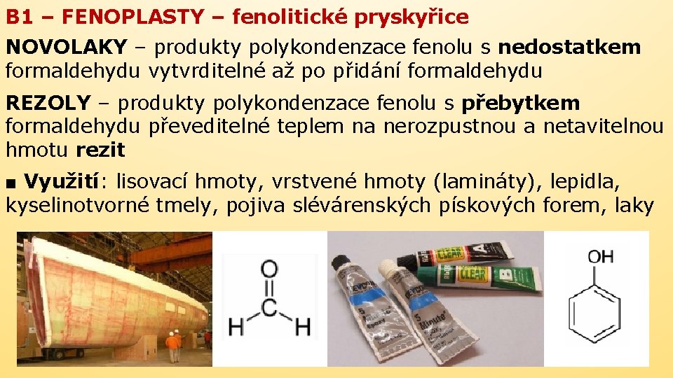 B 1 – FENOPLASTY – fenolitické pryskyřice NOVOLAKY – produkty polykondenzace fenolu s nedostatkem