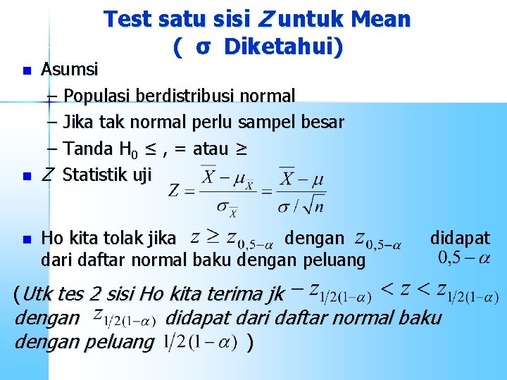Test satu sisi Z untuk Mean ( σ Diketahui) n n n Asumsi –