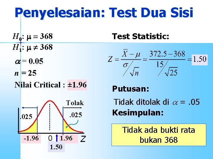 Penyelesaian: Test Dua Sisi H 0: m = 368 H 1: m ¹ 368