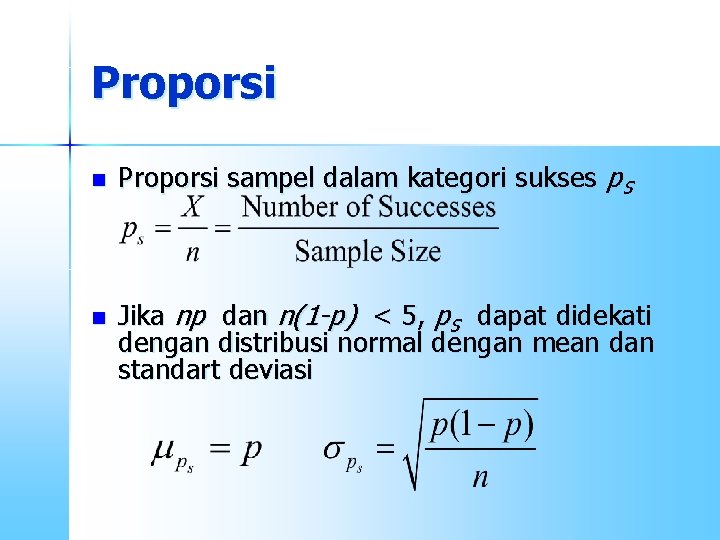 Proporsi n n Proporsi sampel dalam kategori sukses p. S Jika np dan n(1
