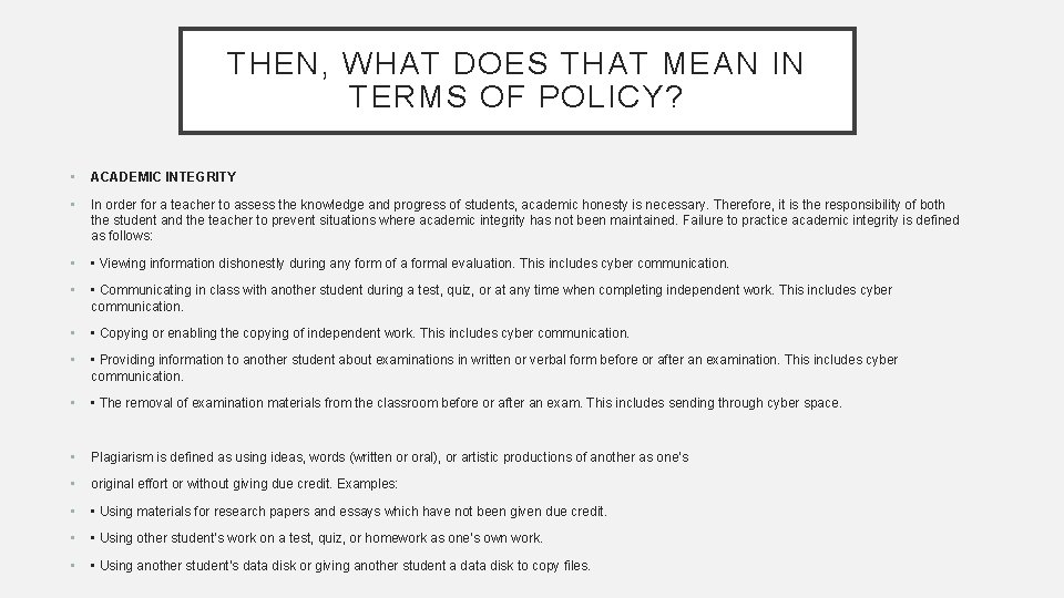 THEN, WHAT DOES THAT MEAN IN TERMS OF POLICY? • ACADEMIC INTEGRITY • In