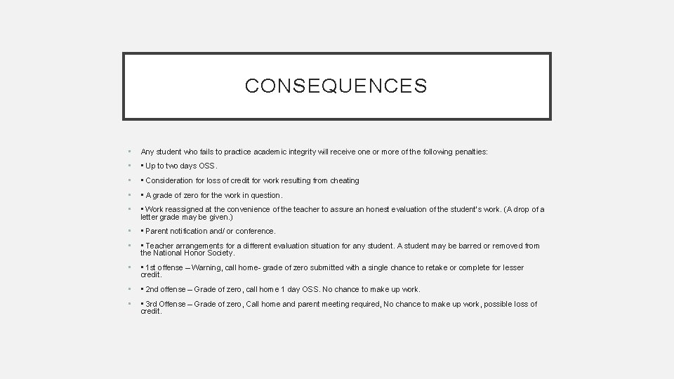 CONSEQUENCES • Any student who fails to practice academic integrity will receive one or