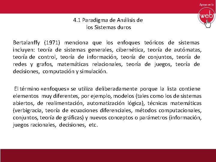 4. 1 Paradigma de Análisis de los Sistemas duros Bertalanffy (1971) menciona que los