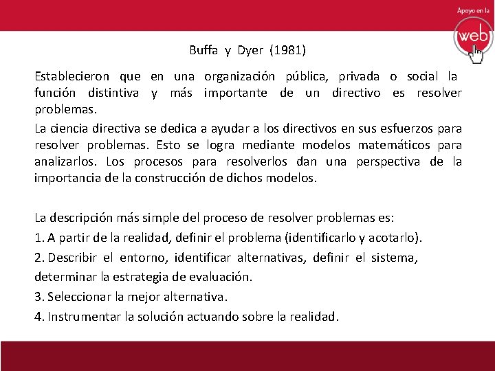 Buffa y Dyer (1981) Establecieron que en una organización pública, privada o social la