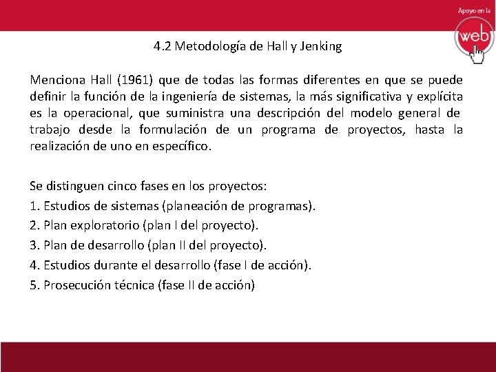 4. 2 Metodología de Hall y Jenking Menciona Hall (1961) que de todas las