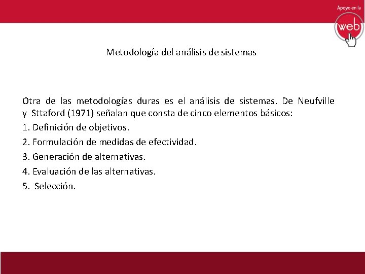 Metodología del análisis de sistemas Otra de las metodologías duras es el análisis de