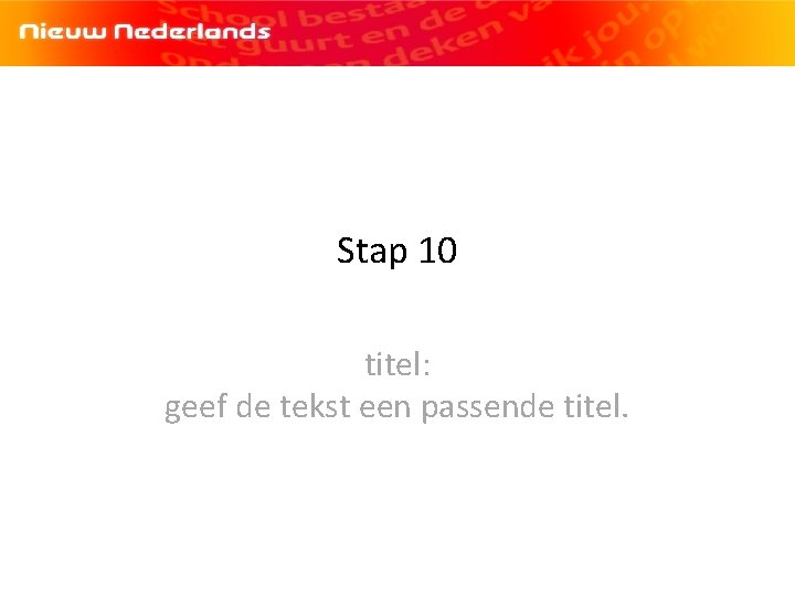 Stap 10 titel: geef de tekst een passende titel. 