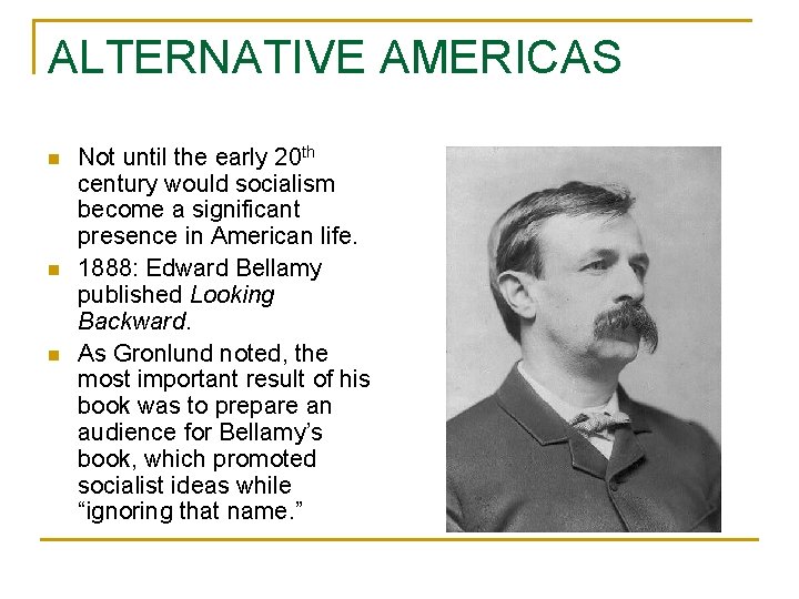 ALTERNATIVE AMERICAS n n n Not until the early 20 th century would socialism