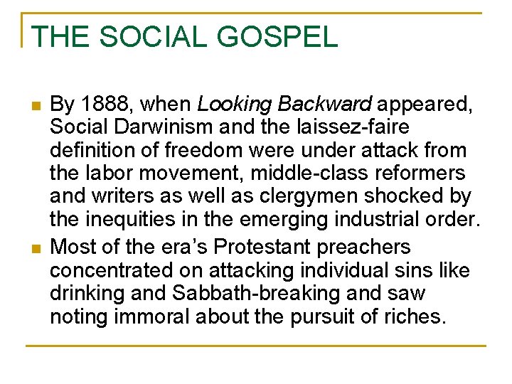 THE SOCIAL GOSPEL n n By 1888, when Looking Backward appeared, Social Darwinism and