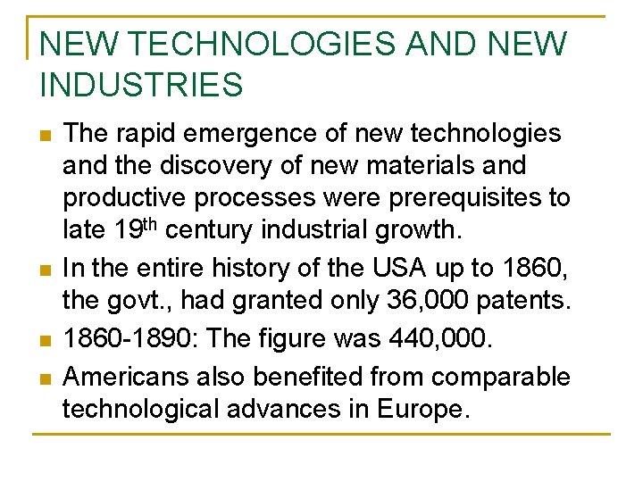 NEW TECHNOLOGIES AND NEW INDUSTRIES n n The rapid emergence of new technologies and