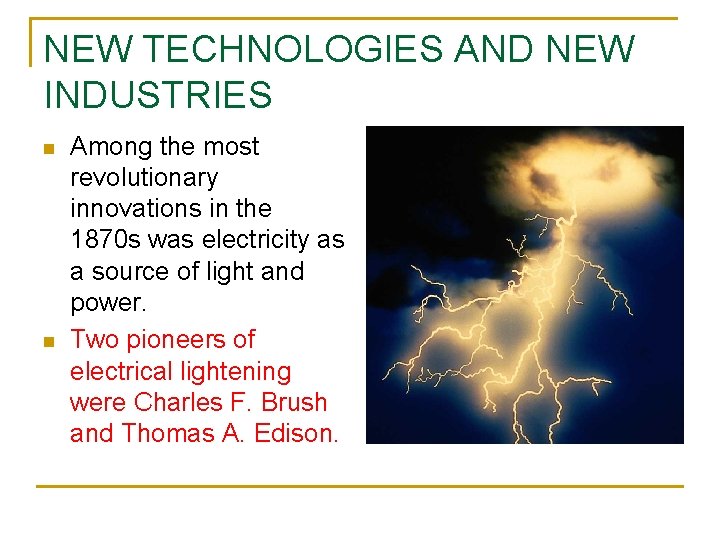 NEW TECHNOLOGIES AND NEW INDUSTRIES n n Among the most revolutionary innovations in the