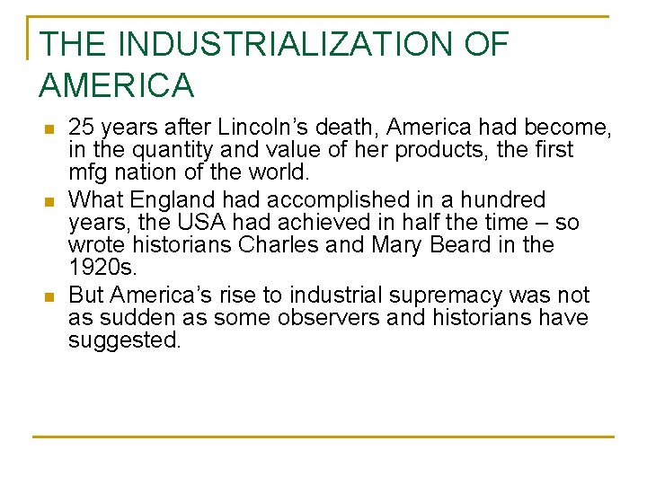 THE INDUSTRIALIZATION OF AMERICA n n n 25 years after Lincoln’s death, America had