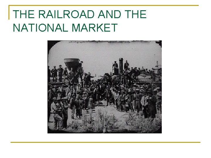 THE RAILROAD AND THE NATIONAL MARKET 