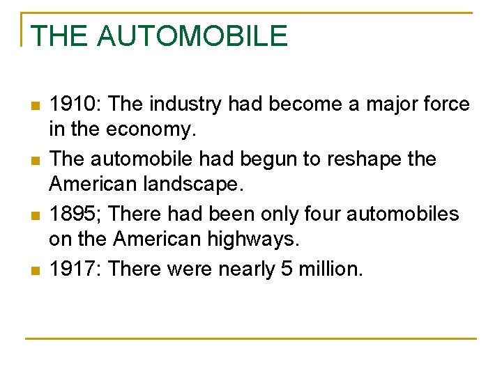 THE AUTOMOBILE n n 1910: The industry had become a major force in the