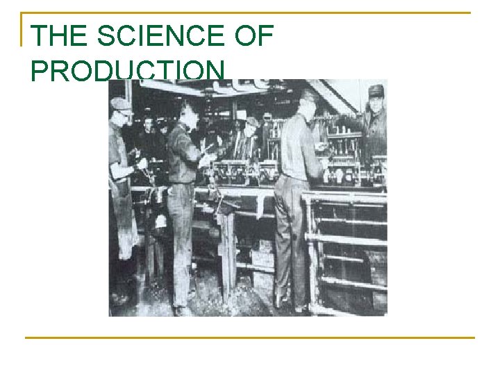 THE SCIENCE OF PRODUCTION 