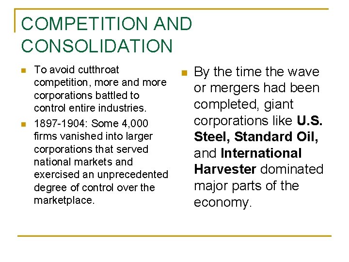 COMPETITION AND CONSOLIDATION n n To avoid cutthroat competition, more and more corporations battled