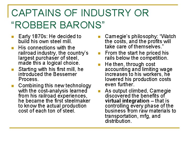 CAPTAINS OF INDUSTRY OR “ROBBER BARONS” n n Early 1870 s: He decided to