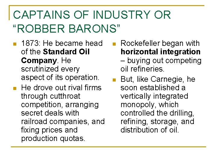 CAPTAINS OF INDUSTRY OR “ROBBER BARONS” n n 1873: He became head of the