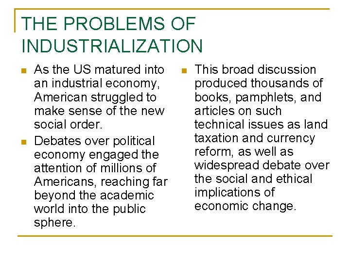 THE PROBLEMS OF INDUSTRIALIZATION n n As the US matured into an industrial economy,