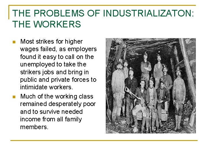THE PROBLEMS OF INDUSTRIALIZATON: THE WORKERS n n Most strikes for higher wages failed,