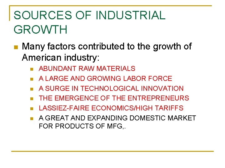 SOURCES OF INDUSTRIAL GROWTH n Many factors contributed to the growth of American industry: