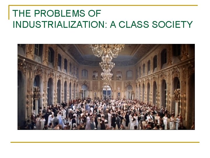 THE PROBLEMS OF INDUSTRIALIZATION: A CLASS SOCIETY 