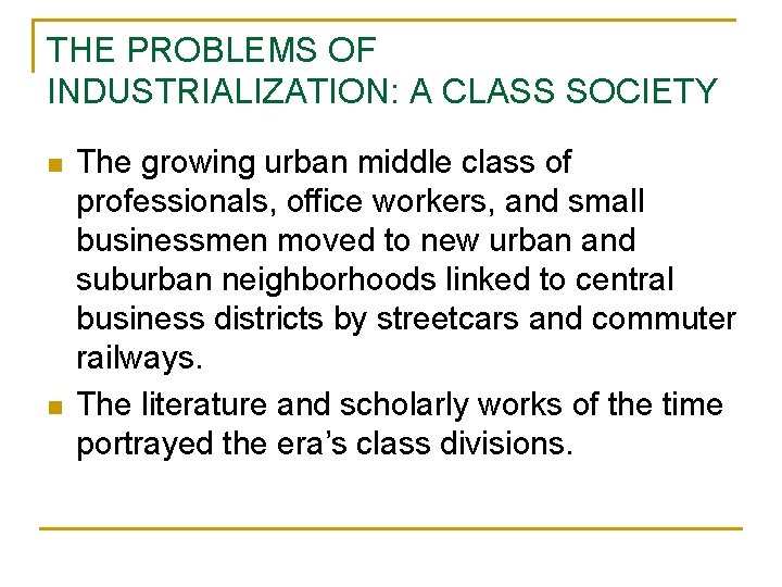 THE PROBLEMS OF INDUSTRIALIZATION: A CLASS SOCIETY n n The growing urban middle class