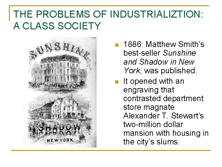 THE PROBLEMS OF INDUSTRIALIZTION: A CLASS SOCIETY n n 1886: Matthew Smith’s best-seller Sunshine