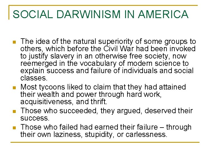 SOCIAL DARWINISM IN AMERICA n n The idea of the natural superiority of some