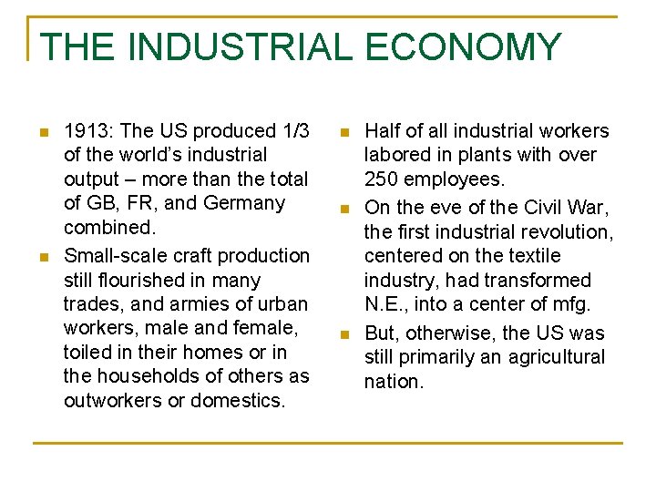 THE INDUSTRIAL ECONOMY n n 1913: The US produced 1/3 of the world’s industrial