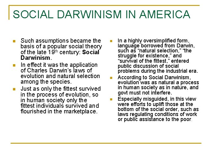SOCIAL DARWINISM IN AMERICA n n n Such assumptions became the basis of a
